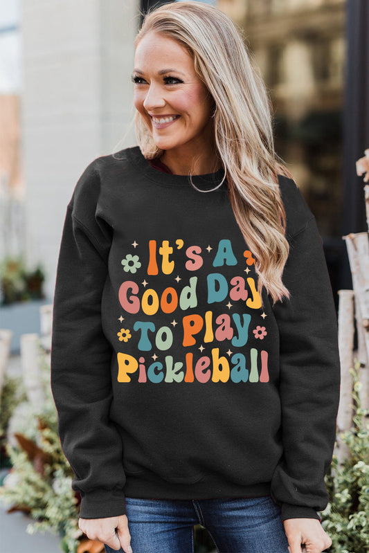 Black Its A Good Day To Play Pickleball Graphic Sweatshirt