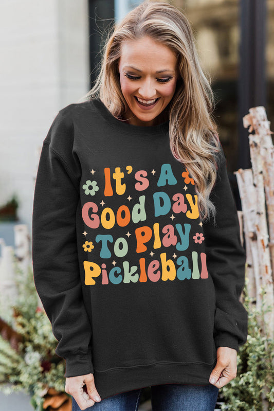 Black Its A Good Day To Play Pickleball Graphic Sweatshirt